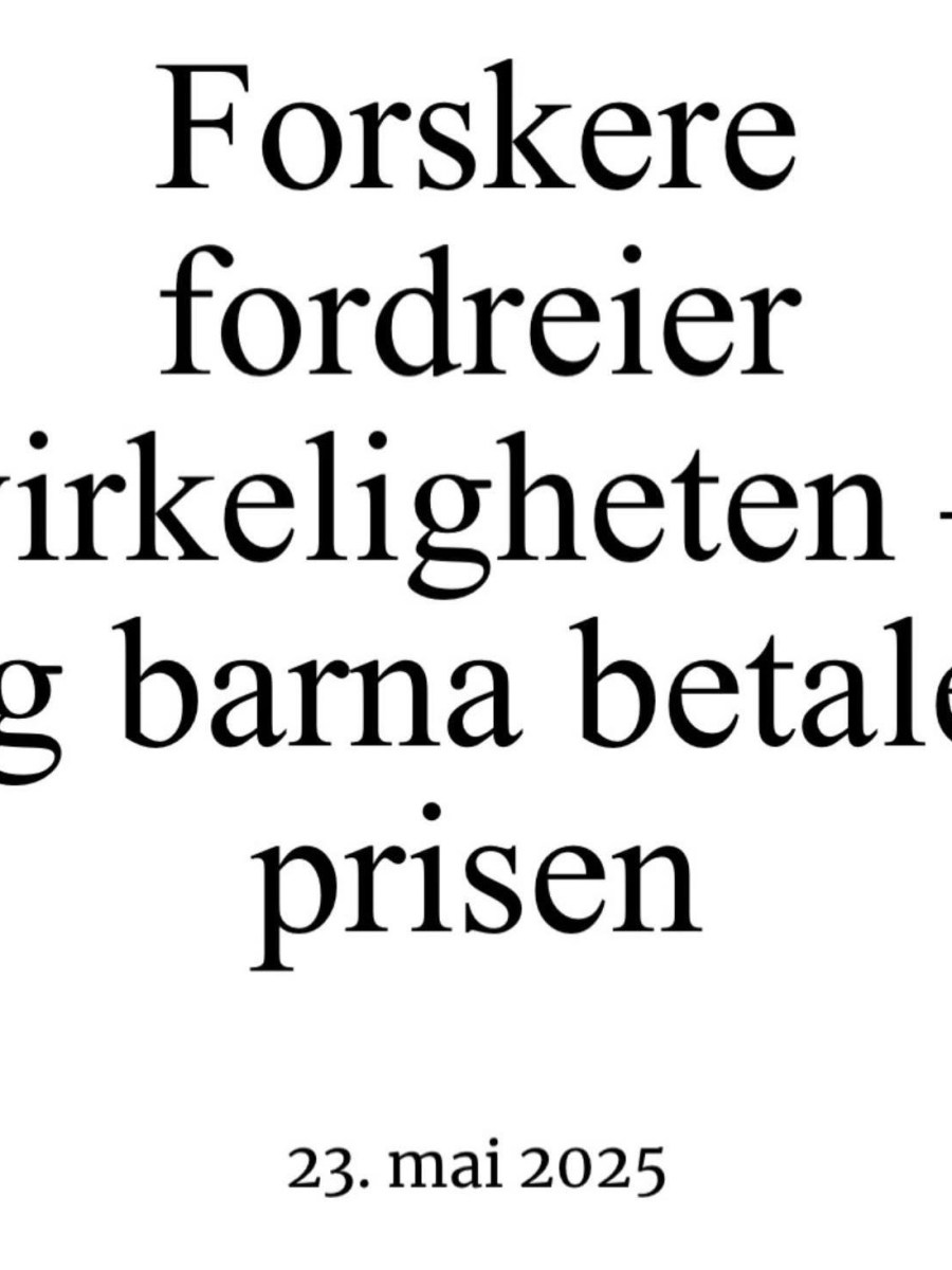Forskere fordreier virkeligheten – og barna betaler&nbsp;prisen